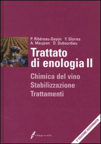 Trattato di enologia. Vol. 2: Chimica del vino, stabilizzazione e trattamenti Trattato di enologia. Vol. 2: Chimica del vino, stabilizzazione e trattamenti