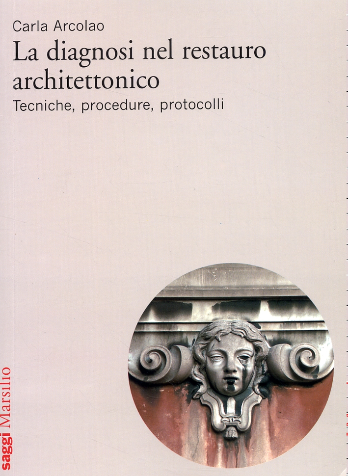 La diagnosi nel restauro architettonico. Tecniche, procedure, protocolli