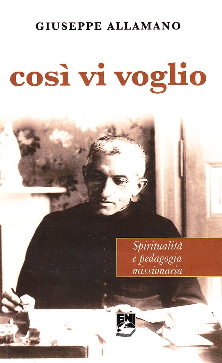 Così vi voglio. Spiritualità e pedagogia missionaria Così vi voglio. Spiritualità e pedagogia missionaria