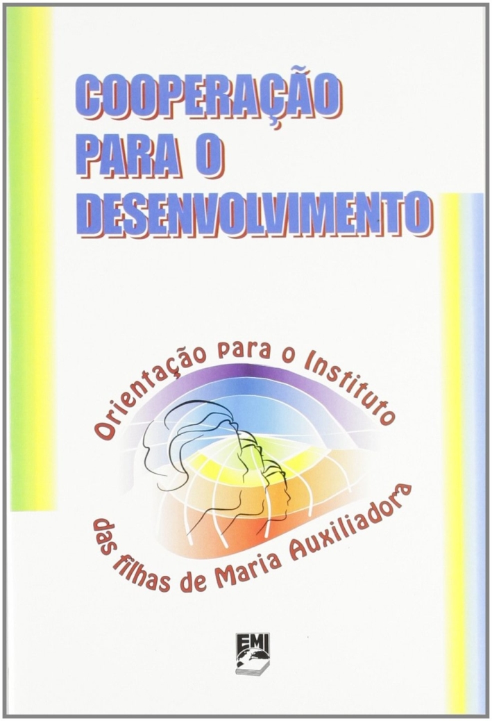 Cooperação para o desenvolvimento. Orientação para o Instituto das Filhas de Maria Auxiliadora Cooperação para o desenvolvimento. Orientação para o Instituto das Filhas de Maria Auxiliadora