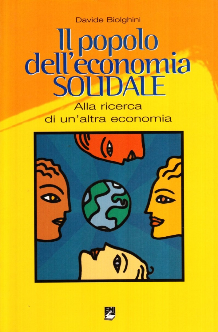 Il popolo dell'economia solidale. Alla ricerca di un'altra economia Il popolo dell'economia solidale. Alla ricerca di un'altra economia