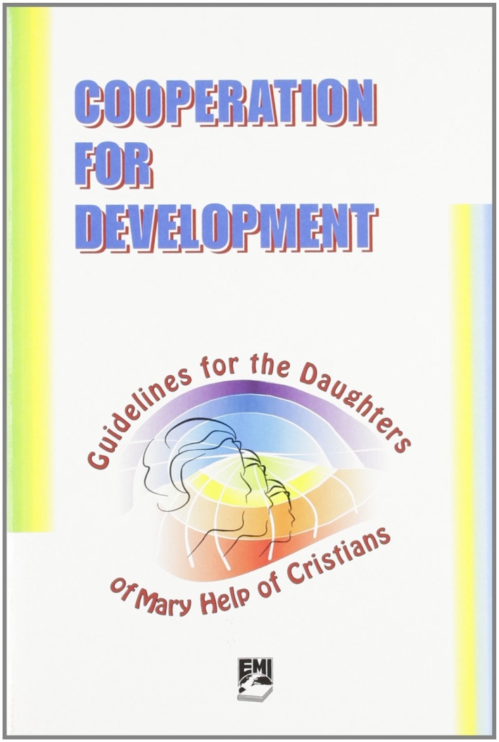 Cooperation for development. Guidelines for the Daughters of Mary Help of Christians Cooperation for development. Guidelines for the Daughters of Mary Help of Christians