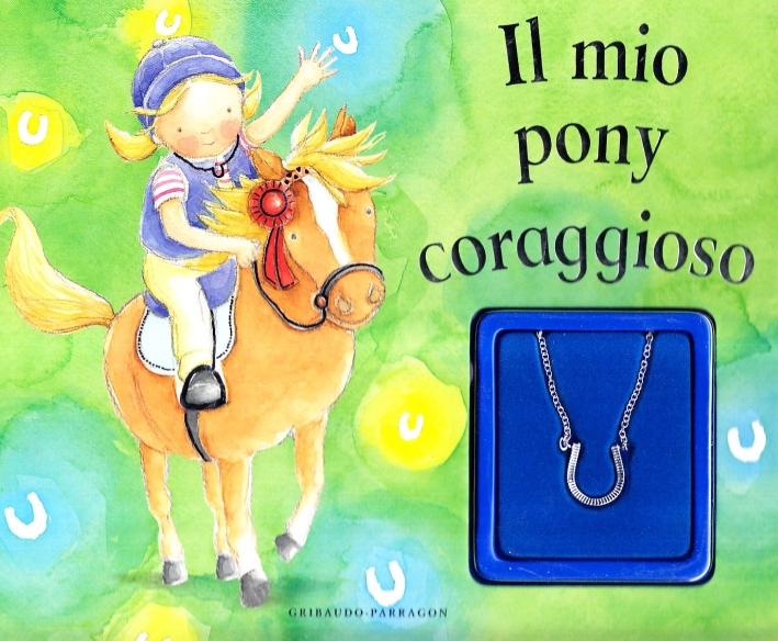 Il mio pony coraggioso. Ediz. illustrata Il mio pony coraggioso. Ediz. illustrata