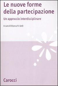 Le nuove forme della partecipazione. Un approccio interdisciplinare Le nuove forme della partecipazione. Un approccio interdisciplinare