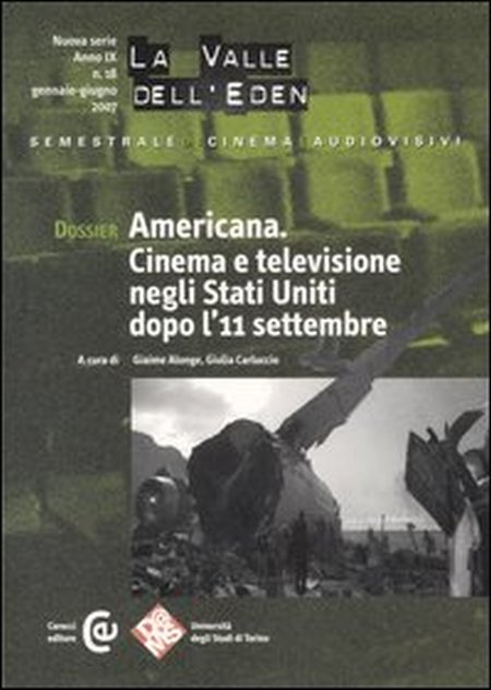 La valle dell'Eden (2007). Vol. 18: Dossier Americana. Cinema e televisione negli Stati Uniti dopo l'11 settembre La valle dell'Eden (2007). Vol. 18: Dossier Americana. Cinema e televisione negli Stati Uniti dopo l'11 settembre