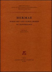 Hermae. Scholars and Scholarship in Papyrology Hermae. Scholars and Scholarship in Papyrology
