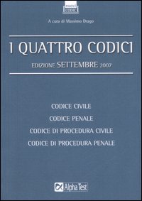 I quattro codici. Codice civile. Codice penale. Codice di procedura civile. Codice di procedura penale I quattro codici. Codice civile. Codice penale. Codice di procedura civile. Codice di procedura penale