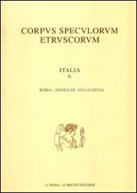 Corpus speculorum etruscorum. Italia. Vol. 6/1
