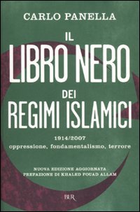 Il libro nero dei regimi islamici. 1914-2007: oppressione, fondamentalismo, terrore Il libro nero dei regimi islamici. 1914-2007: oppressione, fondamentalismo, terrore