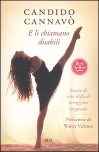 E li chiamano disabili. Storie di vite difficili coraggiose stupende E li chiamano disabili. Storie di vite difficili coraggiose stupende