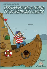 Disavventure a terra di un marinaio a mare Disavventure a terra di un marinaio a mare