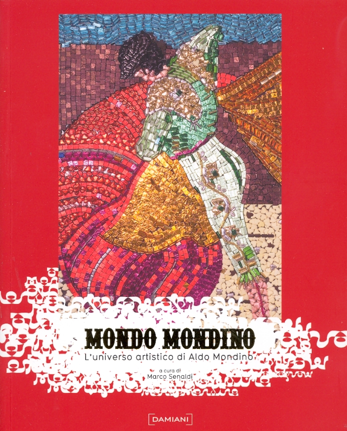 Mondo Mondino. L'universo artistico di Aldo Mondino Mondo Mondino. L'universo artistico di Aldo Mondino