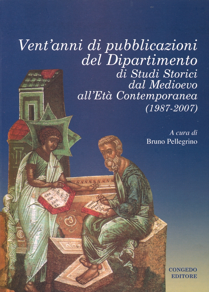 Vent'anni di pubblicazioni del Dipartimento di Studi Storici dal Medioevo all'Età Contemporanea (1987-2007) Vent'anni di pubblicazioni del Dipartimento di Studi Storici dal Medioevo all'Età Contemporanea (1987-2007)