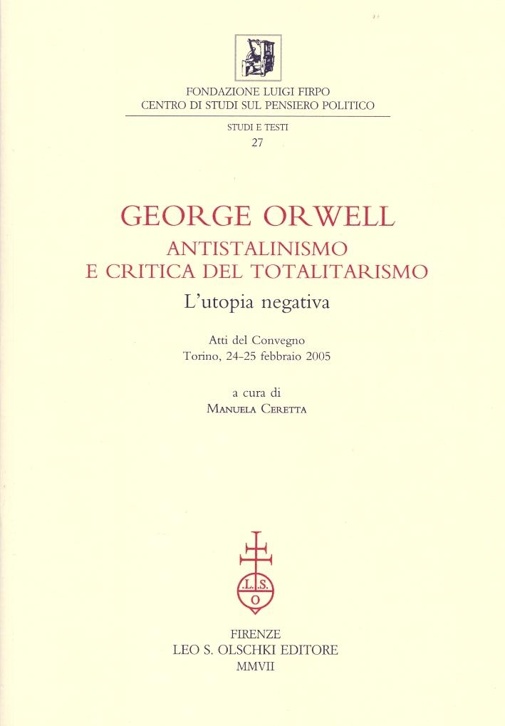 George Orwell. Antistalinismo e Critica del Totalitarismo. L'Utopia Negativa George Orwell. Antistalinismo e Critica del Totalitarismo. L'Utopia Negativa