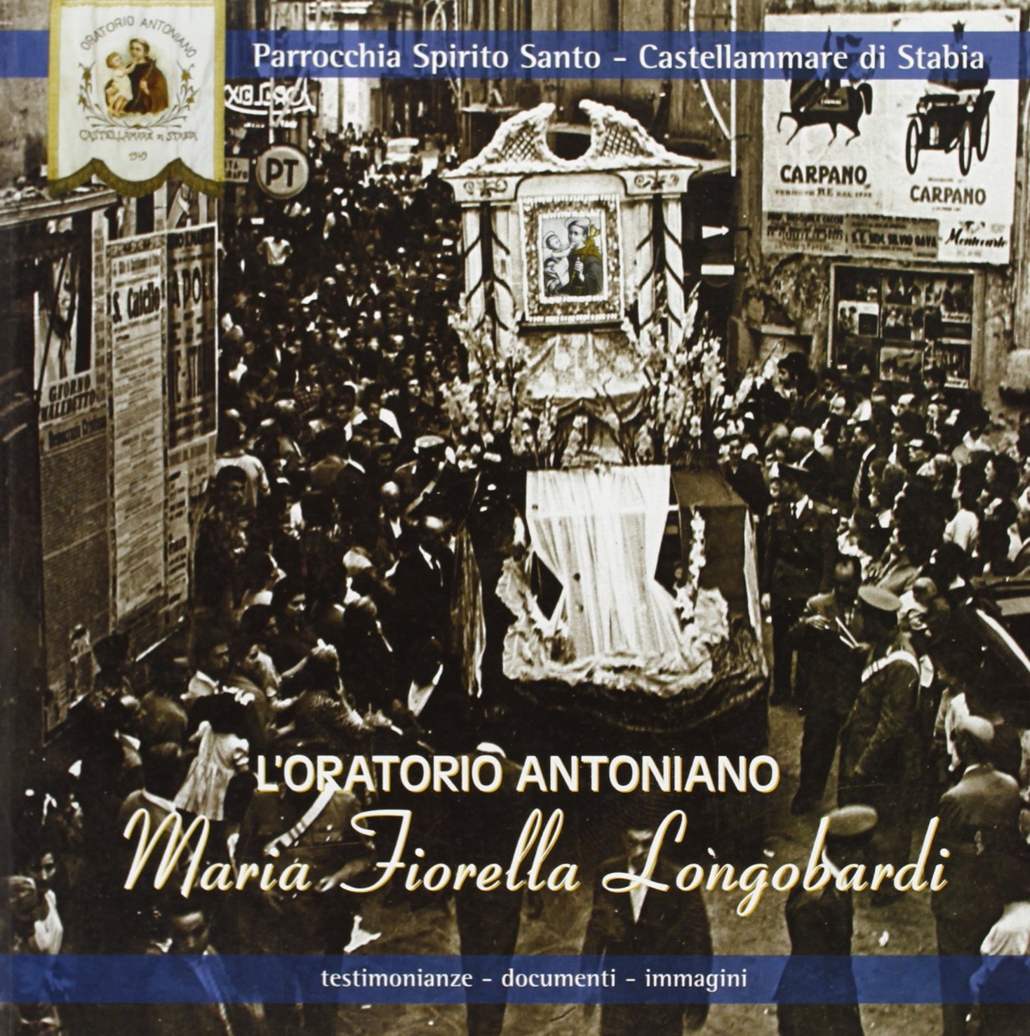 L'Oratorio Antoniano. Testimonianze, Documenti, Immagini L'Oratorio Antoniano. Testimonianze, Documenti, Immagini