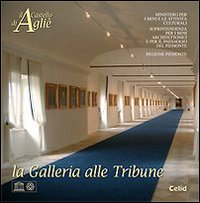 Il Castello di Agliè. La Galleria alle Tribune Il Castello di Agliè. La Galleria alle Tribune