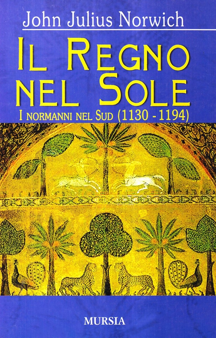 Il regno del sole. I normanni nel sud (1130-1194). Vol. 2 Il regno del sole. I normanni nel sud (1130-1194). Vol. 2