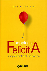 Happiness. Felicità. I segreti dietro al tuo sorriso Happiness. Felicità. I segreti dietro al tuo sorriso