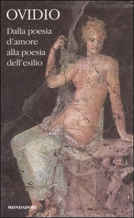 Dalla poesia d'amore alla poesia dell'esilio. Testo latino a fronte. Vol. 1 Dalla poesia d'amore alla poesia dell'esilio. Testo latino a fronte. Vol. 1