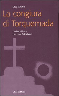 La congiura di Torquemada. L'eclissi di luna che colpì Buttiglione La congiura di Torquemada. L'eclissi di luna che colpì Buttiglione