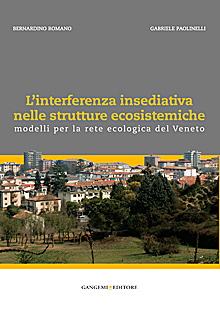 L'interferenza insediativa nelle strutture ecosistemiche. Modelli per la rete ecologica del Veneto. Ediz. illustrata L'interferenza insediativa nelle strutture ecosistemiche. Modelli per la rete ecologica del Veneto. Ediz. illustrata