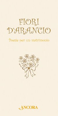 Fiori d'arancio. Poesie per un matrimonio