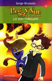 Lo zoo stregato. Peggy Sue e gli invisibili