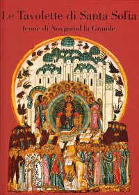 Le Tavolette di Santa Sofia. Icone di Novgorod la Grande. Icone-tavolette della liturgia