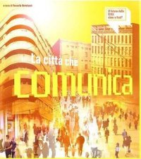 Il futuro della città: slow o fast? La città che comunica. Luoghi, segni, metasegni