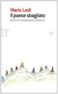 Il paese sbagliato. Diario di un'esperienza didattica