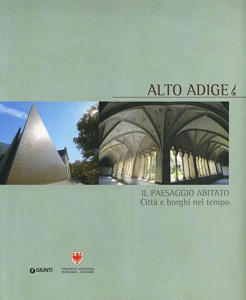 Alto Adige. Il paesaggio abitato Alto Adige. Il paesaggio abitato