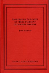 Patrimoines, échanges et prêts d'argent: l'économie romaine Patrimoines, échanges et prêts d'argent: l'économie romaine