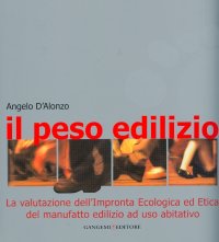 Il Peso Edilizio. La valutazione dell'Impronta Ecologica ed Etica del manufatto edilizio ad uso abitativo