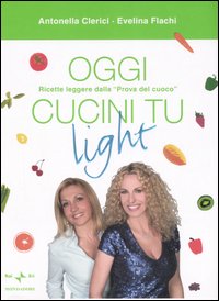 Oggi cucini tu light Oggi cucini tu light