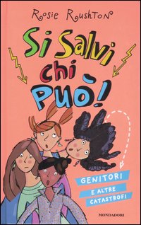 Si salvi chi può! Genitori e altre catastrofi Si salvi chi può! Genitori e altre catastrofi