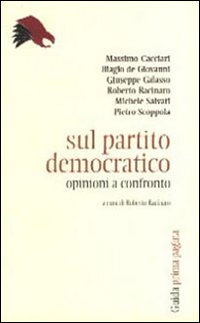 Sul partito democratico. Opinioni a confronto Sul partito democratico. Opinioni a confronto