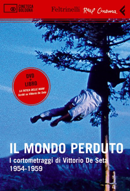 Il Mondo Perduto. I Cortometraggi di Vittorio de Seta. 1954-1959. DVD. Con Libro Il Mondo Perduto. I Cortometraggi di Vittorio de Seta. 1954-1959. DVD. Con Libro