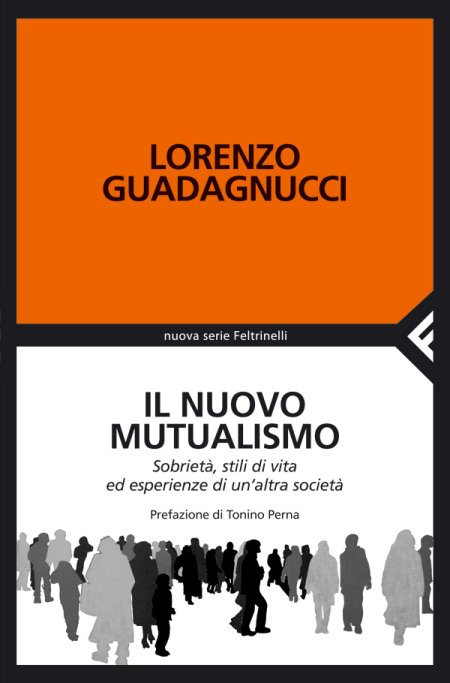 Il nuovo mutualismo. Sobrietà, stili di vita ed esperienze di un'altra società Il nuovo mutualismo. Sobrietà, stili di vita ed esperienze di un'altra società
