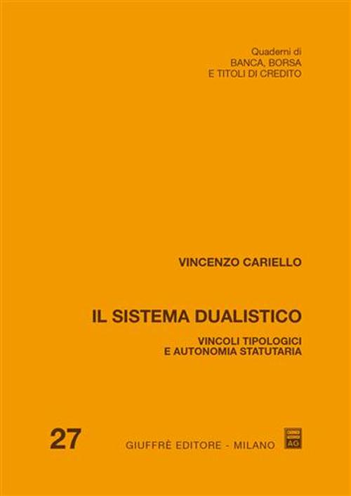 Il sistema dualistico. Vincoli tipologici e autonomia statutaria Il sistema dualistico. Vincoli tipologici e autonomia statutaria