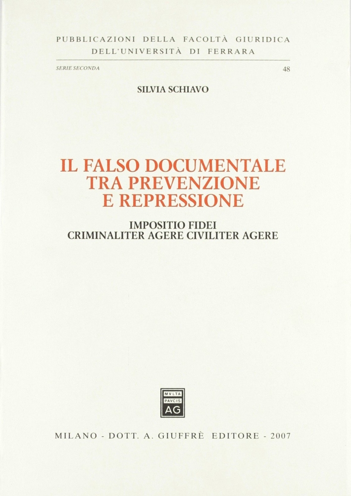 Il falso documentale tra prevenzione e repressione. Impositio fidei criminaliter agere civiliter agere Il falso documentale tra prevenzione e repressione. Impositio fidei criminaliter agere civiliter agere