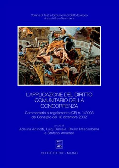 L'applicazione del diritto comunitario della concorrenza. Commentario al regolamento (CE) n. 1/2003 del Consiglio del 16 dicembre 2002 L'applicazione del diritto comunitario della concorrenza. Commentario al regolamento (CE) n. 1/2003 del Consiglio del 16 dicembre 2002