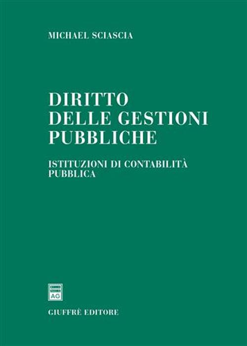 Diritto delle gestioni pubbliche. Istituzioni di contabilità pubblica Diritto delle gestioni pubbliche. Istituzioni di contabilità pubblica