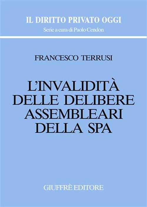 L'invalidità delle delibere assembleari della S.p.A L'invalidità delle delibere assembleari della S.p.A