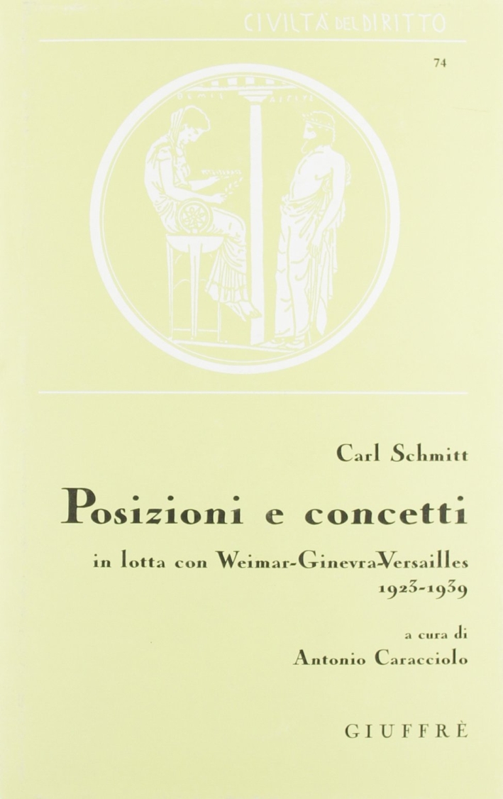 Posizioni e concetti. In lotta con Weimar-Ginevra-Versailles 1923-1939 Posizioni e concetti. In lotta con Weimar-Ginevra-Versailles 1923-1939