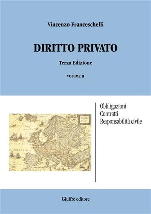 Diritto privato. Vol. 2: Obbligazioni, contratti, responsabilità civile Diritto privato. Vol. 2: Obbligazioni, contratti, responsabilità civile