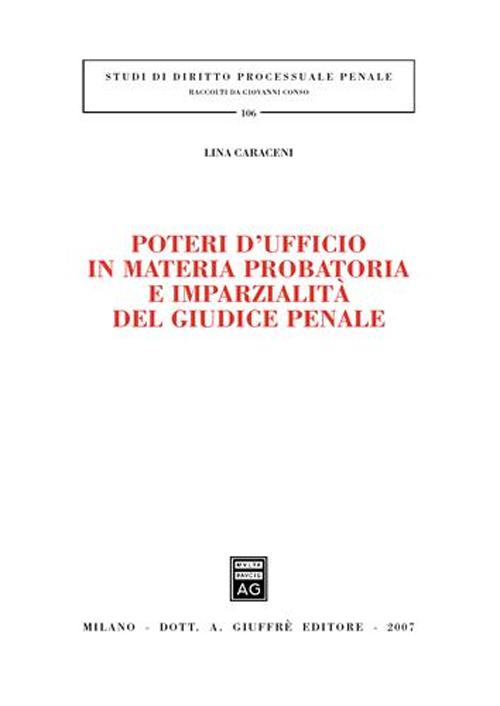 Poteri d'ufficio in materia probatoria e imparzialità del giudice penale Poteri d'ufficio in materia probatoria e imparzialità del giudice penale