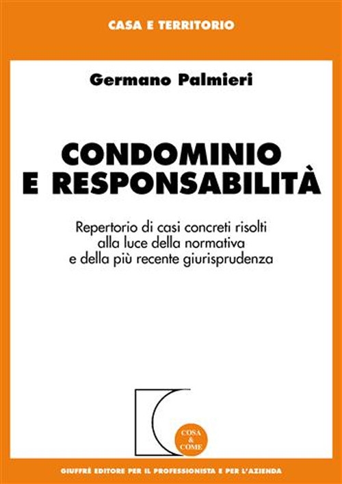 Condominio e responsabilità. Repertorio di casi concreti risolti alla luce della normativa e della più recente giurisprudenza Condominio e responsabilità. Repertorio di casi concreti risolti alla luce della normativa e della più recente giurisprudenza