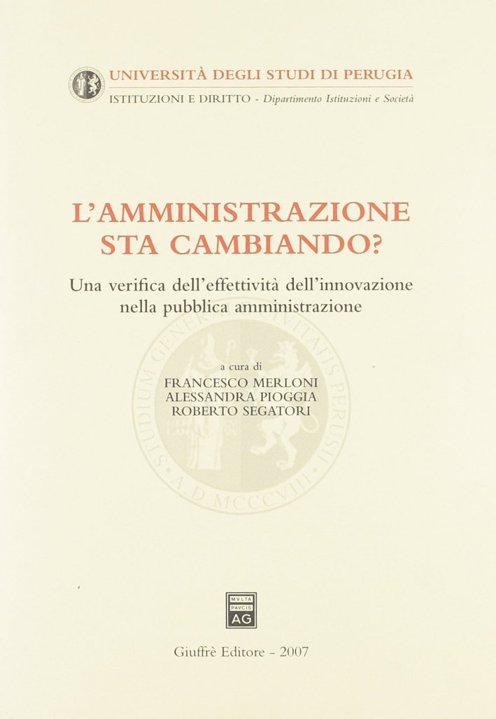 L'amministrazione sta cambiando? Una verifica dell'effettività dell'innovazione nella pubblica amministrazione L'amministrazione sta cambiando? Una verifica dell'effettività dell'innovazione nella pubblica amministrazione