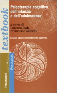 Psicoterapia cognitiva dell'infanzia e dell'adolescenza Psicoterapia cognitiva dell'infanzia e dell'adolescenza
