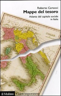 Mappe del tesoro. Atlante del capitale sociale in Italia Mappe del tesoro. Atlante del capitale sociale in Italia